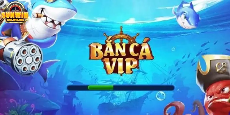 Bắn Cá VIP