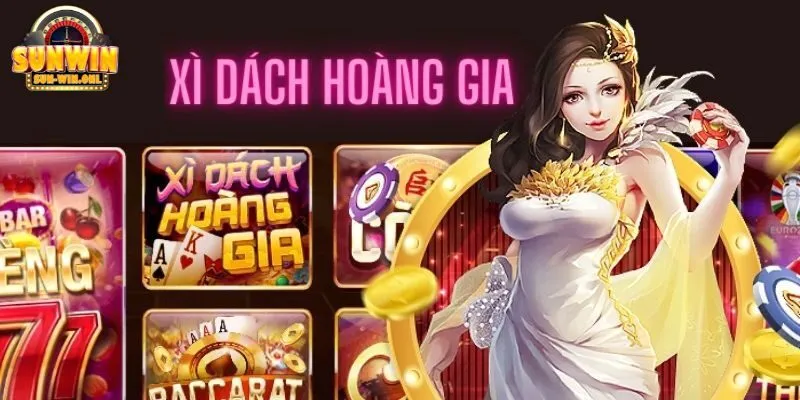 Tìm hiểu khái niệm về game bài xì dách hoàng gia Sunwin