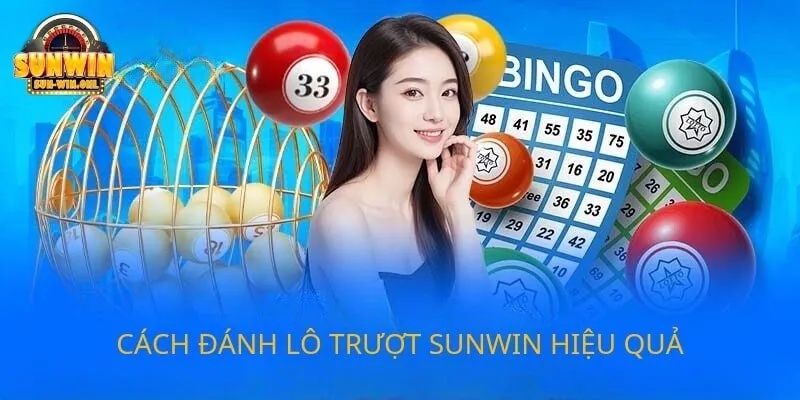 Cách đánh lô trượt SUNWIN hiệu quả