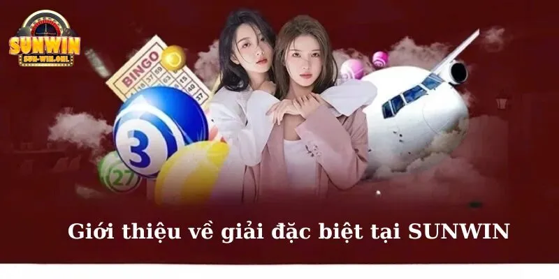 Giải đặc biệt tại SUNWIN là gì?