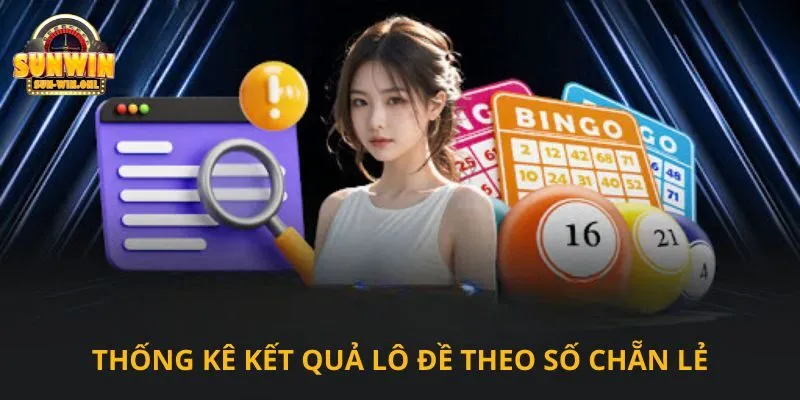 Thống kê kết quả lô đề theo số chẵn lẻ