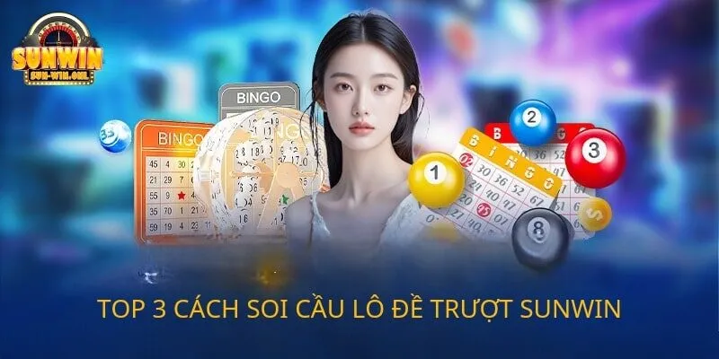 Top 3 cách soi cầu lô đề trượt SUNWIN