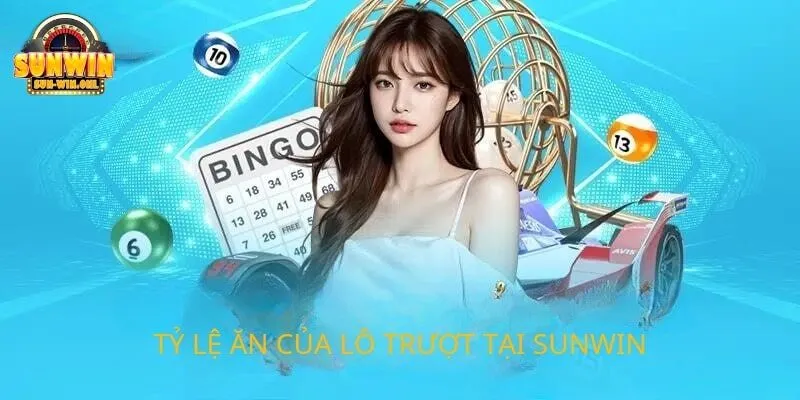 Tỷ lệ ăn của lô đề trượt tại SUNWIN